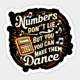 Number Don't Lie But You ,You Can make Them Dance |  Accountant Gifts Sticker